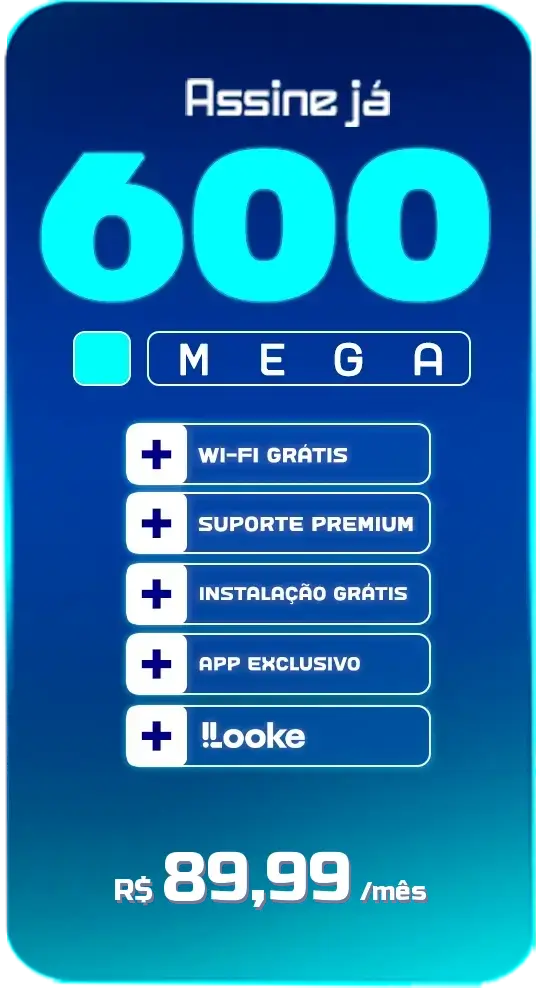 Plano 600 Mega por R$ 89,99 por mês